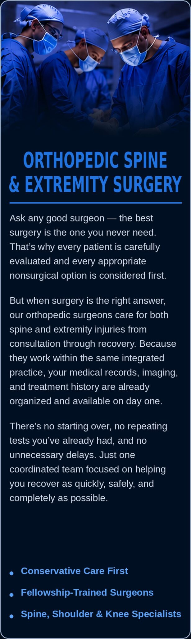 Orthopedic spine and extremity surgery. Conservative care first, fellowship-trained surgeons.